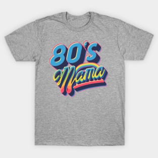 80s Mama Throwback Vintage - Retro Eighties Funny Pop Culture T-Shirt